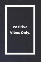 Positive Vibes Only