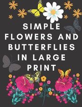 Simple Flowers and Butterflies in Large Print