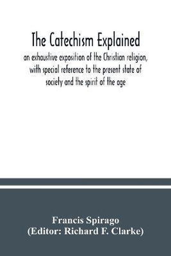 The catechism explained, Francis Spirago 9789354037627 Boeken bol