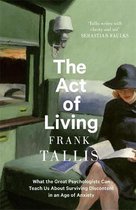 The Act of Living What the Great Psychologists Can Teach Us About Surviving Discontent in an Age of Anxiety