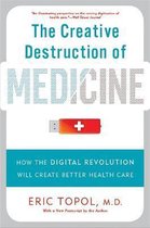 The Creative Destruction of Medicine (Revised and Expanded Edition)