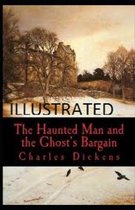 The Haunted Man and the Ghost's Bargain Illustrated