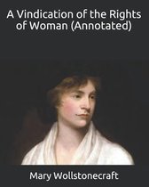 A Vindication of the Rights of Woman (Annotated)
