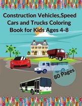 Construction Vehicles, Speed Cars and Trucks Coloring Book for Kids Ages 4-8