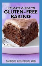 Ultimate Guide to Gluten-Free Baking