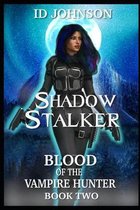Blood of the Vampire Hunter- Shadow Stalker