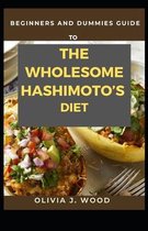 Beginners And Dummies Guide To The Wholesome Hashimoto's Diet