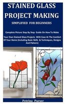 Stained Glass Project Making Simplified For Beginners