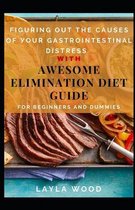 Figuring Out The Causes Of Your Gastrointestinal Distress With Awesome Elimination Diet Guide For Beginners And Dummies