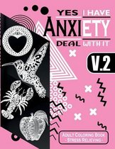 Yes I Have Anxiety Deal With It [Vol.02]