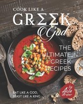 Cook Like a Greek God: The Ultimate Greek Recipes