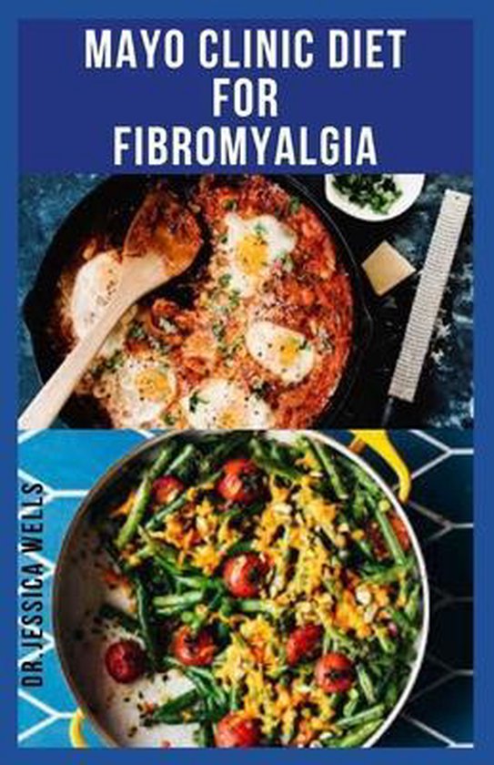 Mayo Clinic Diet for Fibromyalgia, Dr Jessica Wells 9798709589568