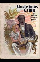 Uncle Tom's Cabin by Harriet Beecher Stowe