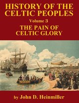 A History of the Celtic Peoples: The Pain of Celtic Glory