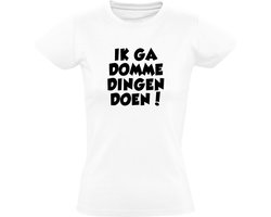 Ik ga domme dingen doen! dames t-shirt | humor | Wit