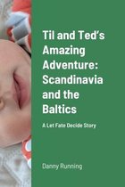 Til and Ted's Amazing Adventure: Scandinavia and the Baltics