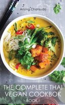 The Complete Thai Vegan Cookbok (Book I)