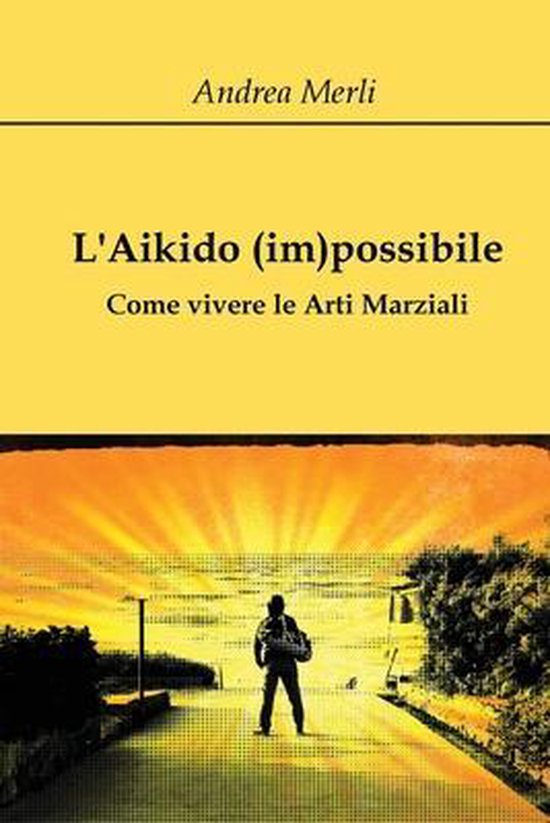 L'Aikido (im)possibile - Come vivere le Arti Marziali - cover