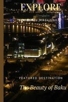 Explore Travel Magazine The Beauty Of Baku