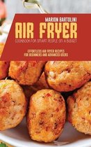 Air Fryer Cookbook for Smart People on a Budget