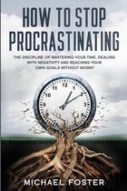 How to Stop Procrastinating