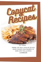 Copycat Recipes: Making the Most Popular Recipes from Favorite Restaurants at Home with this Ultimate Cookbook (Olive Garden, McDonald,