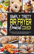 Simply Tasty Air Fryer Breakfast Cookbook