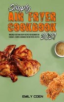 Simply Air Fryer Cookbook 2021