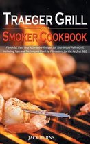 Traeger Grill and Smoker Cookbook: Flavorful, Easy and Affordable Recipes for Your Wood Pellet Grill, Including Tips and Techniques Used by Pitmasters