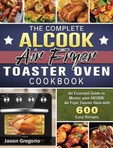 The Complete AICOOK Air Fryer Toaster Oven Cookbook