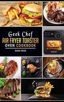 Geek Chef Air Fryer Toaster Oven Cookbook