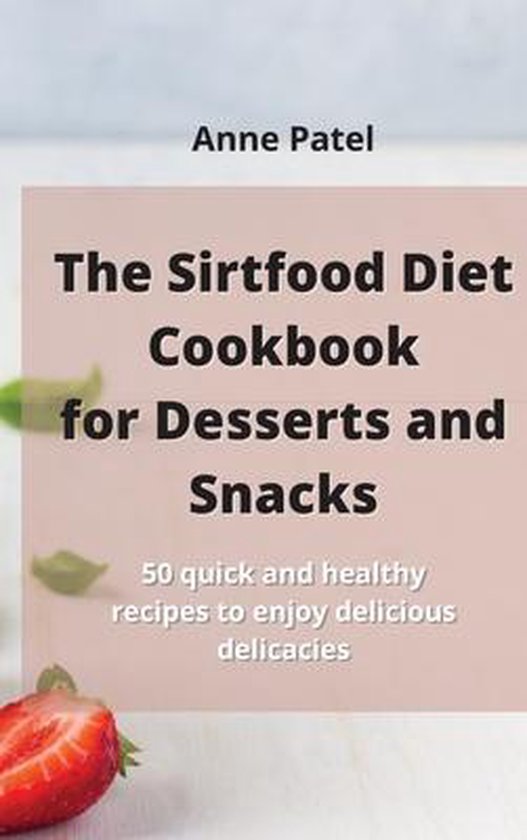 The Sirtfood Diet Cookbook for DessertDesserts and Snacks - cover