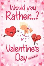 Would You Rather? Valentine's Day: Fun Game Book For Boys and Girls with Lots of Challenging Questions - Crazy Choices & Hilarious Situations For The