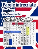 Parole Intrecciate inglese Parole intrecciate inglese Word Search for Kids: 200 Parole per imparare il inglese + soluzioni - giochi e passatempi ingle