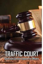 Traffic Court: Courtroom Survival Tutorial For Officers