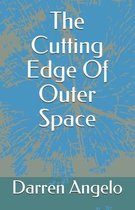 The Cutting Edge Of Outer Space