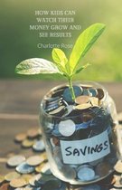 How kids can watch their money grow and see results