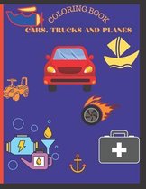 Cars, trucks and planes coloring book: Coloring book for boys, 5-10. This book contains 45 designs of Cars, Trucks, Bikes, Planes, Boats And Vehicles