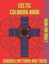Celtic Coloring Book Crosses Patterns and Trees: Book For Adult Relaxation Stress Relieving