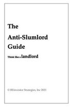 The Anti-Slumlord Guide: Think Like a Landlord