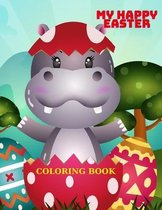 My Happy Easter Coloring Book: Funny Drawings with Eggs and Animals