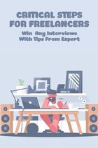 Critical Steps For Freelancers: Win Any Interviews With Tips From Expert