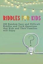 Riddles for Kids: 200 Random Easy and Difficult Riddles and Trick Questions that Kids and Their Families will Enjoy