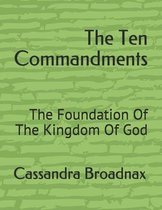 The Ten Commandments: The Foundation Of The Kingdom Of God