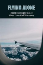 Flying Alone: Heartwarming Romance About Love & Self-Discovery