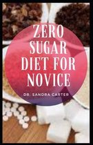 Zero Sugar Diet For Novice: Reducing the amount of sugar in the diet can help a person reduce their risk of these health conditions.