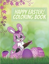 Happy Easter! Coloring Book: Amazing Coloring book For Kids Ages 4-8,8-12- 100 Easter Images All To Color (Bunny, Eggs, Chicks, Basket and more)- E