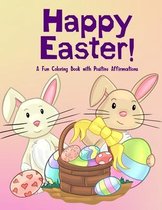 Happy Easter!: A Coloring Book with Puzzles and Positive Affirmations for Kids, Ages 4-9