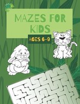 Mazes For Kids Ages 6-9: A Maze Activity Book - 6-7, 7-8, 8-9- Workbook for Children: Games, Puzzles and Problem-Solving (Maze Learning Activit