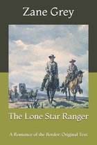 The Lone Star Ranger: A Romance of the Border